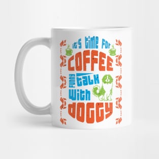 its time for coffee talk with doggy Mug